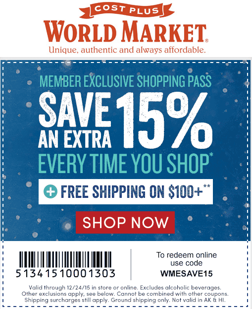 World Market Coupons - 15% off at Cost Plus World Market, or online via promo code WMESAVE15