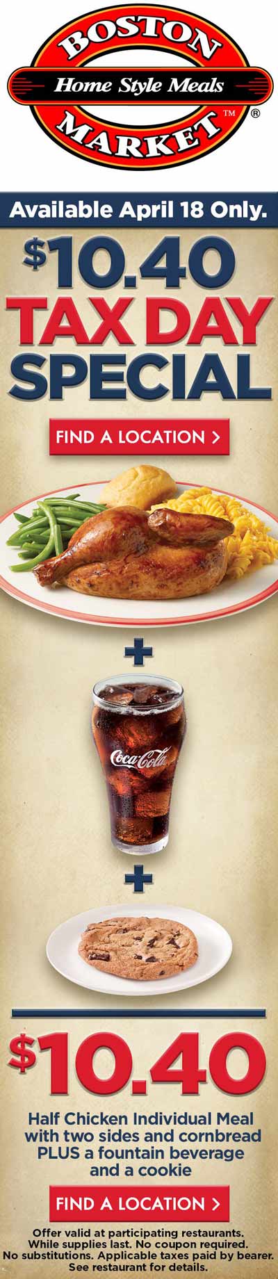 Boston Market Coupon May 2024 Half chicken meal + drink + cookie = $10.40 Monday at Boston Market