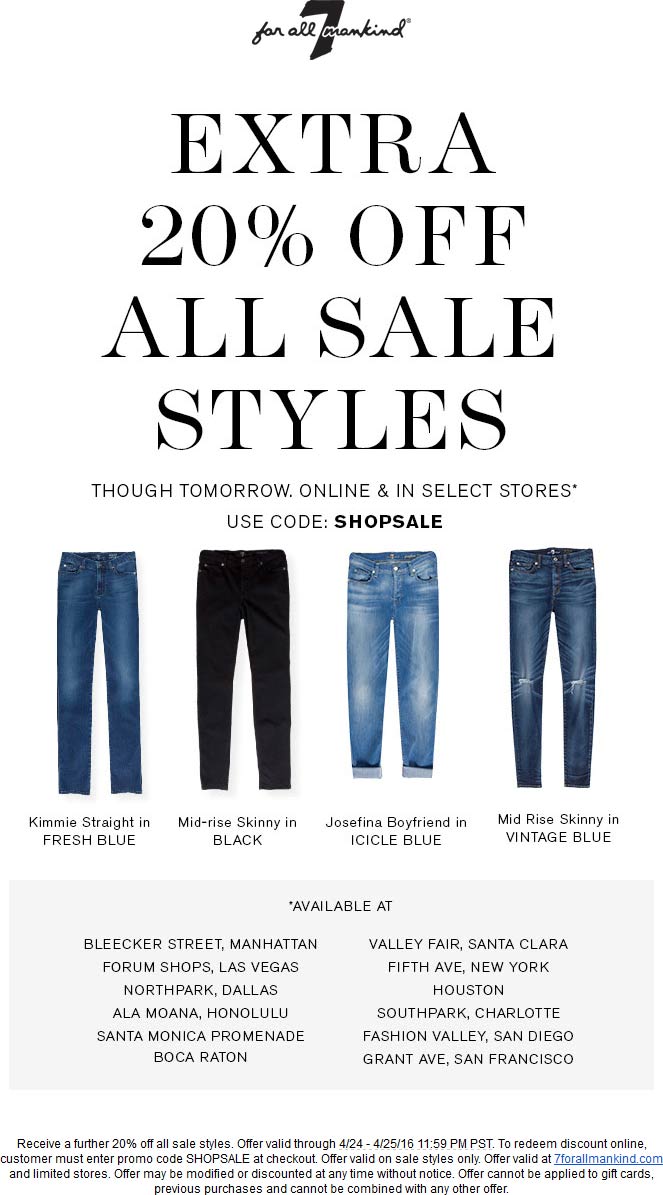7 for all Mankind Coupon April 2024 Extra 20% off sale items at 7 For All Mankind, or online via promo code SHOPSALE