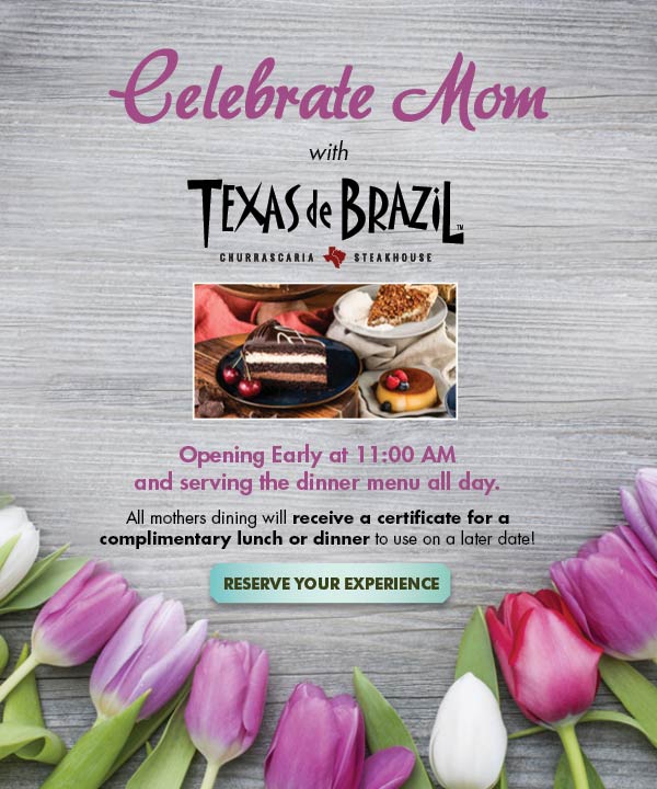 Texas de Brazil Coupon April 2024 Followup dinner free for Mom the 8th at Texas de Brazil steakhouse