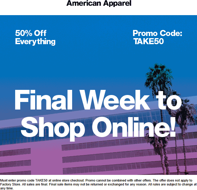American Apparel Coupon April 2024 50% off everything online at American Apparel via promo code TAKE50