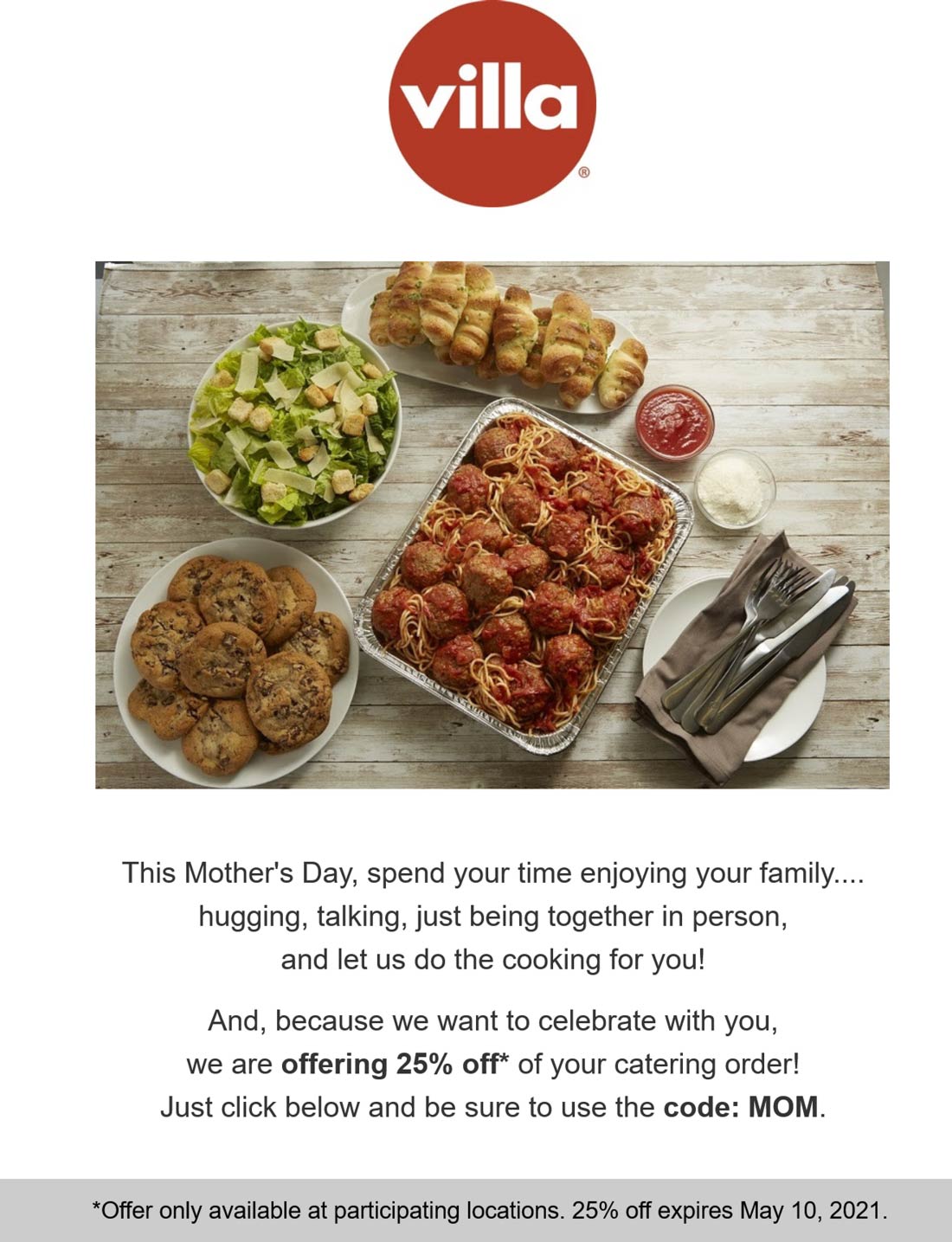 25 off at Villa Italian Kitchen restaurants via promo code MOM villaitaliankitchen The