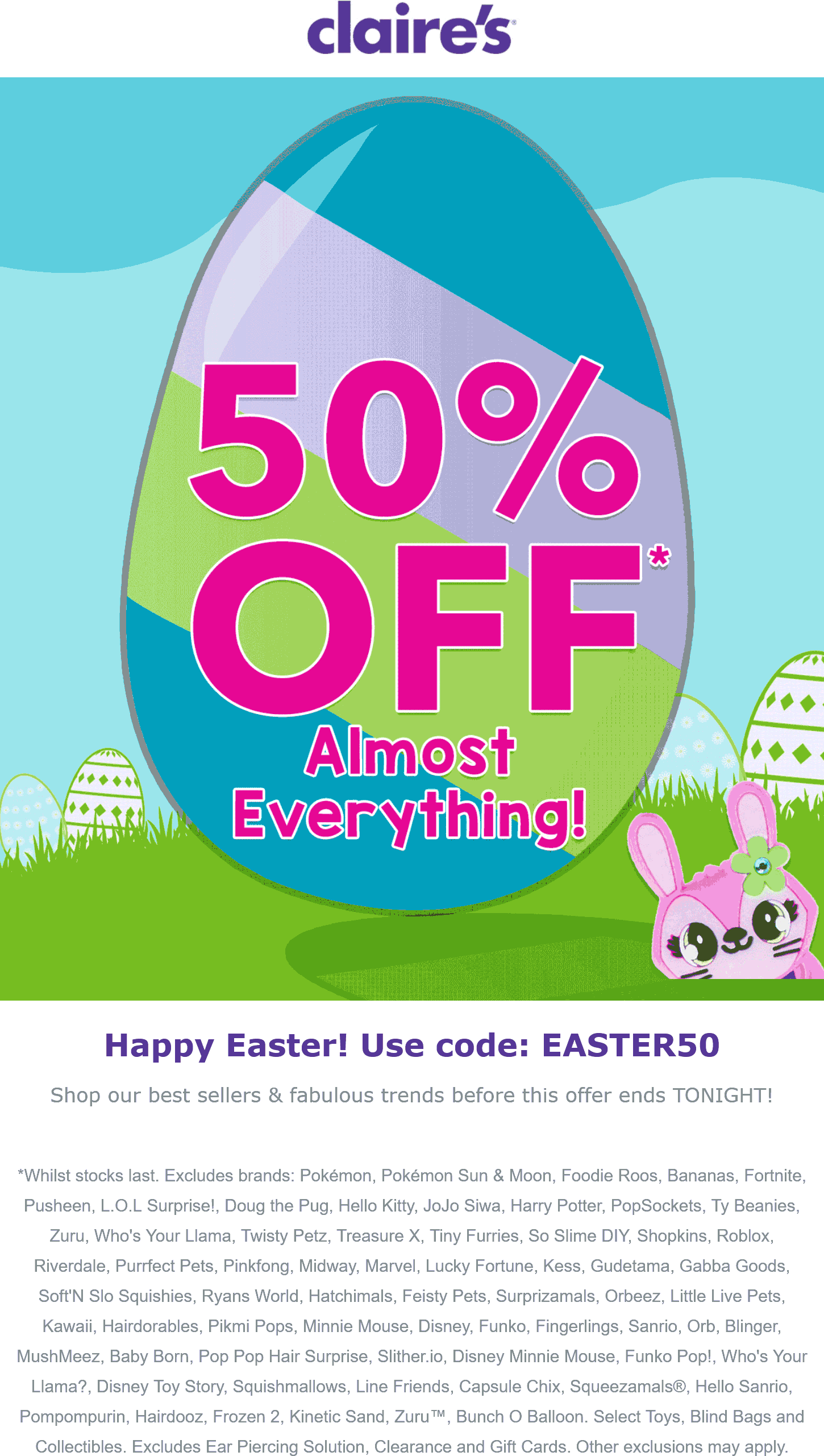 50 off today at Claires via promo code EASTER50 claires The Coupons