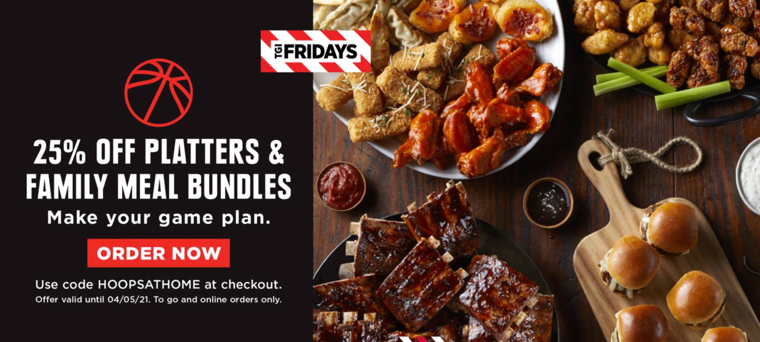 TGI Fridays restaurants Coupon  25% off takeout platters & family meals today at TGI Fridays via promo code HOOPSATHOME #tgifridays 