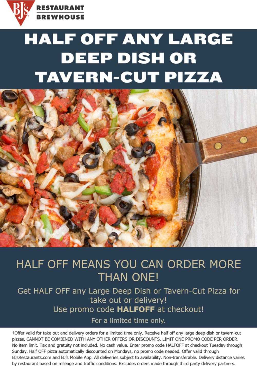 50 off pizza at BJs Restaurant via promo code HALFOFF bjsrestaurant