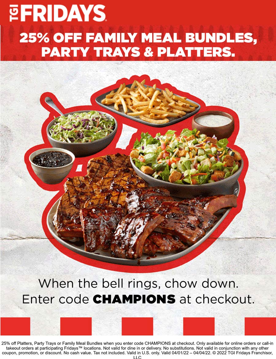TGI Fridays restaurants Coupon  25% off platters & family meal bundles at TGI Fridays via promo code CHAMPIONS #tgifridays 