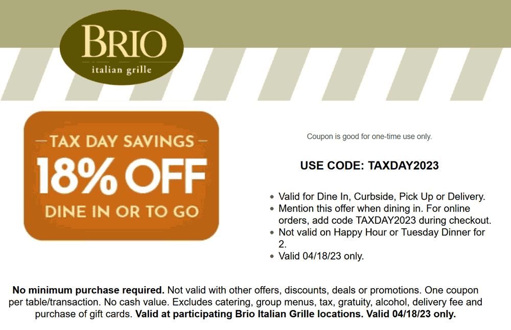 Brio restaurants Coupon  18% off today at Brio Italian Grille restaurants, or online via promo code TAXDAY2023 #brio 