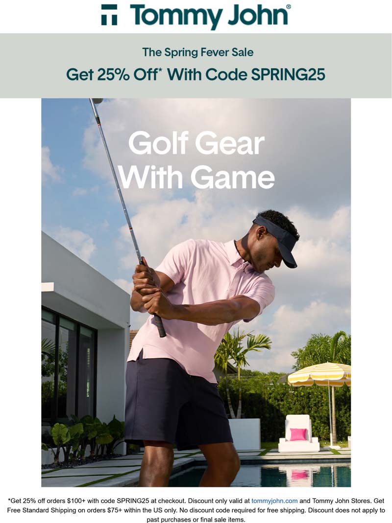 Tommy John stores Coupon  25% off $100 on golf gear at Tommy John via promo code SPRING25 #tommyjohn 