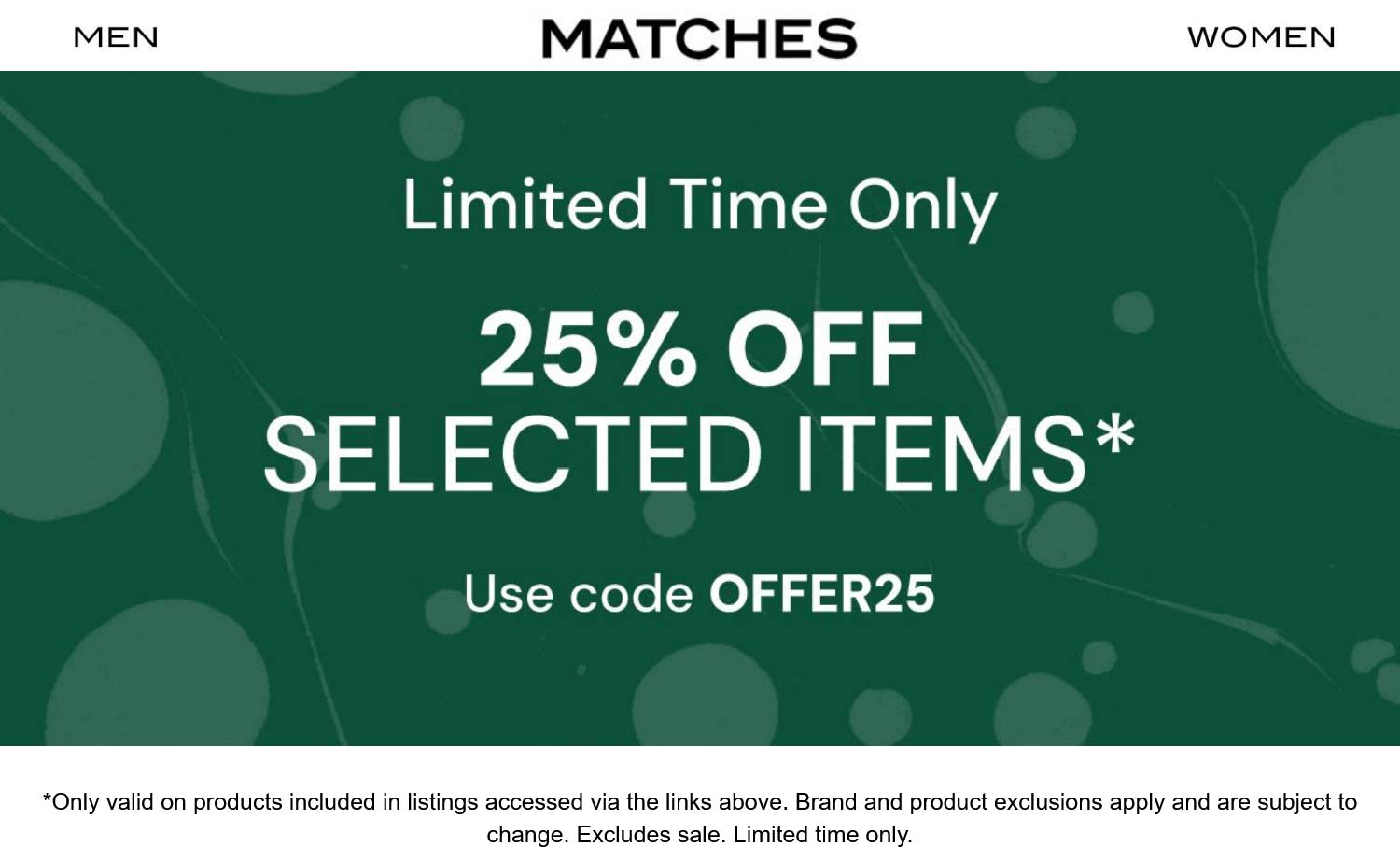 Matches stores Coupon  25% off online at Matches via promo code OFFER25 #matches 