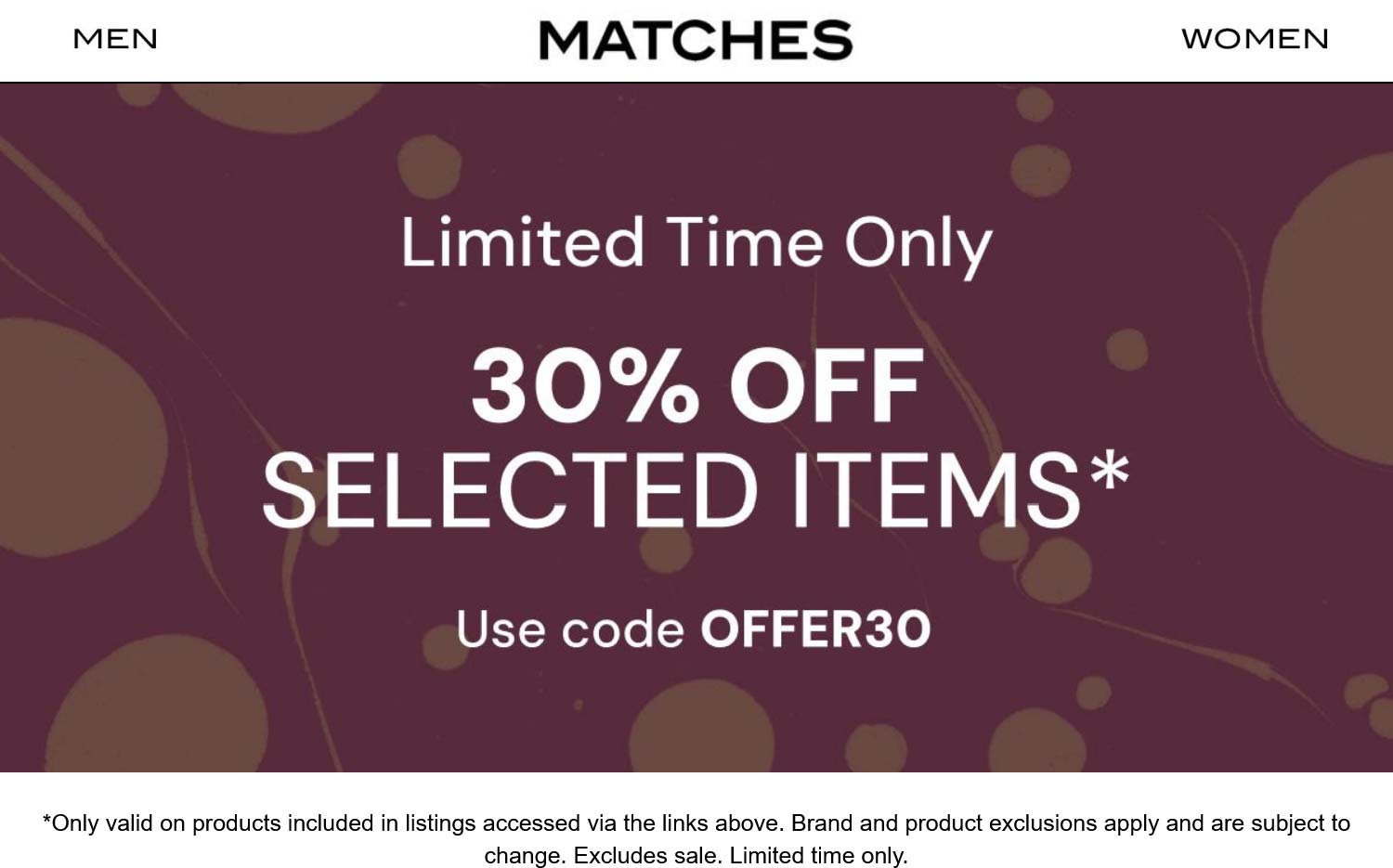 Matches stores Coupon  30% off at Matches via promo code OFFER30 #matches 