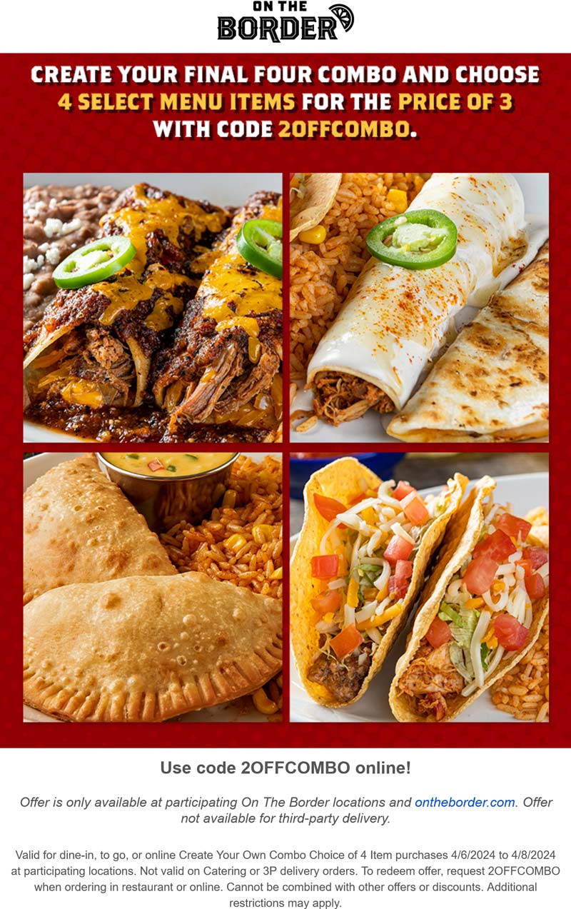 On The Border restaurants Coupon  4 combo meal for the price of 3 at On The Border, or online via promo code 2OFFCOMBO #ontheborder 
