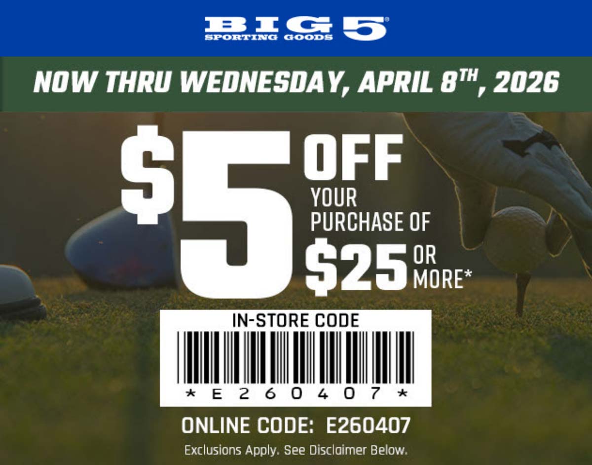 Big 5 stores Coupon  $5 off $25 at Big 5 sporting goods, or online via promo code E260407 #big5 