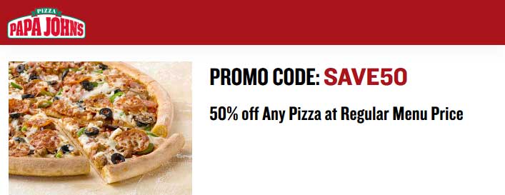 Papa Johns Coupon March 2024 50% off any pizza at Papa Johns via promo code SAVE50