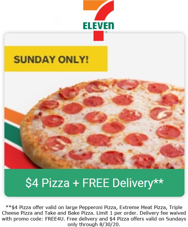7-Eleven restaurants Coupon  $4 large pepperoni, extreme meat or triple cheese pizza + free delivery Sundays at 7-Eleven via promo code FREE4U #7eleven 