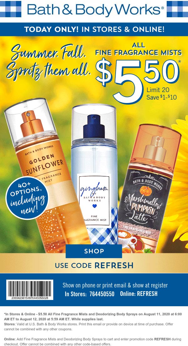 Bath & Body Works stores Coupon  All fragrance mists = $5.50 today at Bath & Body Works, or online via promo code REFRESH #bathbodyworks 