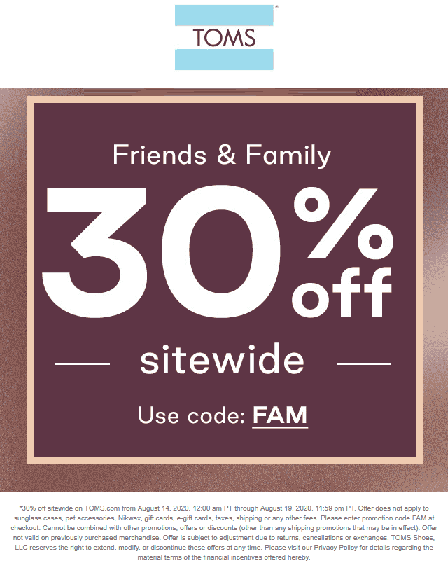 30 off everything online at Toms via promo code FAM toms The