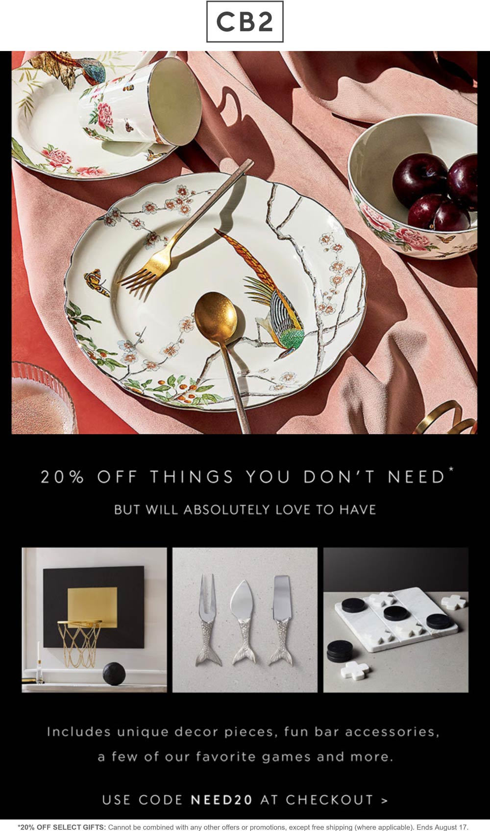 CB2 stores Coupon  20% off today at Crate & Barrel CB2 via promo code NEED20 #cb2 