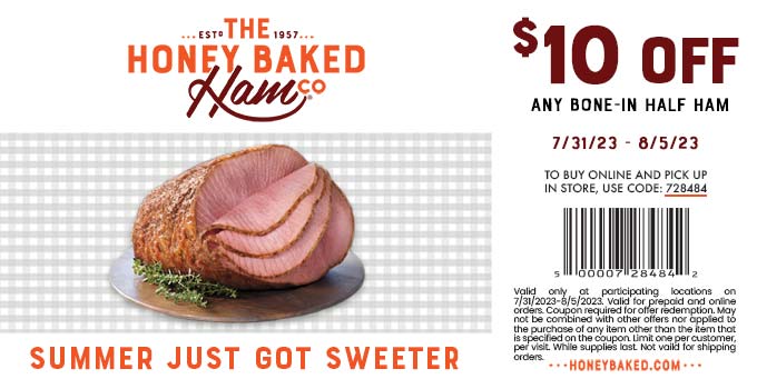 Honeybaked restaurants Coupon  $10 off half ham at Honeybaked restaurants, or online via promo code 728484 #honeybaked 