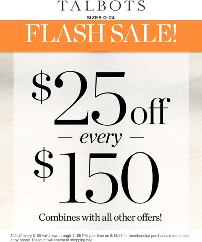 25 off every 150 online today at Talbots talbots The Coupons App®