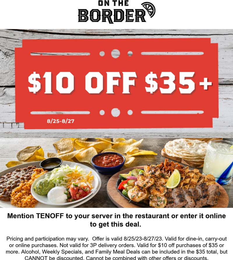 On The Border restaurants Coupon  $10 off $35 at On The Border restaurants, or online via promo code TENOFF #ontheborder 