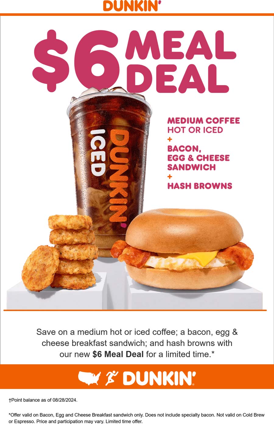 Dunkin Donuts restaurants Coupon  Coffee + bacon egg cheese breakfast sandwich + hash browns = $6 at Dunkin Donuts #dunkindonuts 