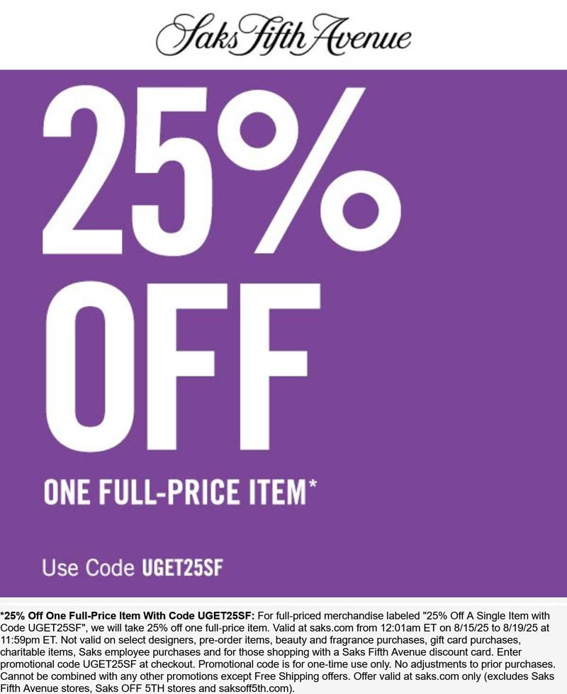 Saks Fifth Avenue stores Coupon  25% off a single item today at Saks Fifth Avenue via promo code UGET25SF #saksfifthavenue 