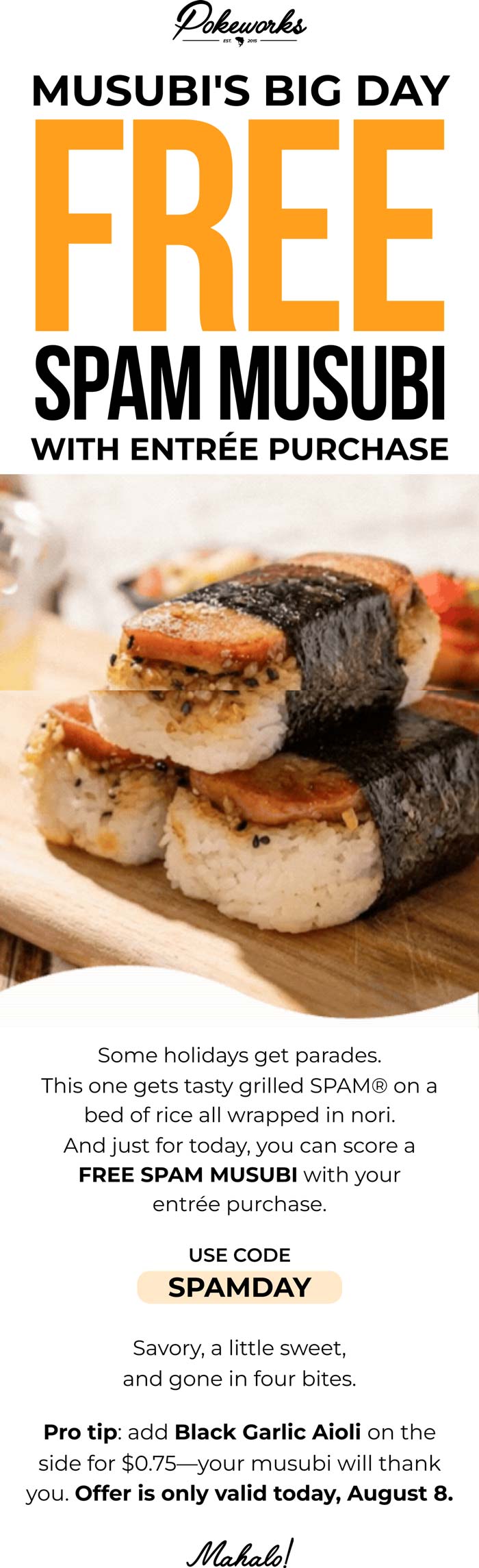 Pokeworks restaurants Coupon  Free spam musubi with your entree today at Pokeworks restaurants via promo code SPAMDAY #pokeworks 