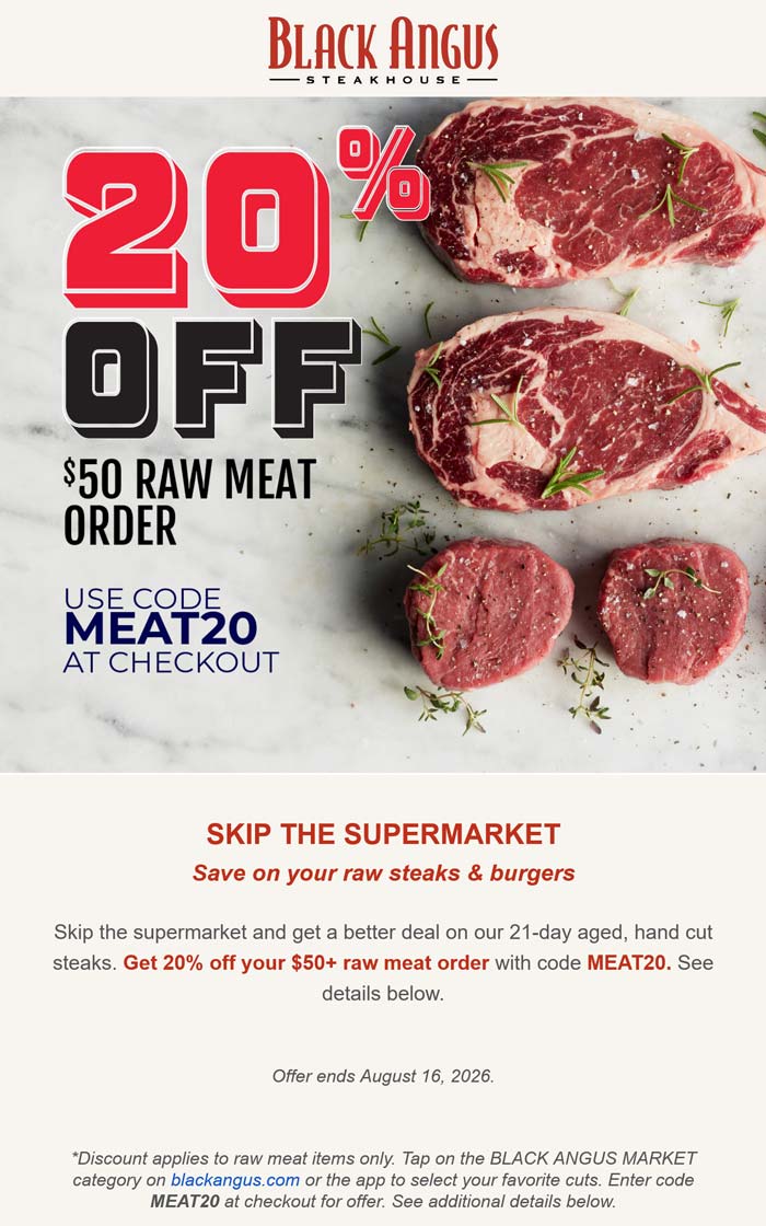 Black Angus stores Coupon  20% off $50 on market steaks at Black Angus via promo code MEAT20 #blackangus 
