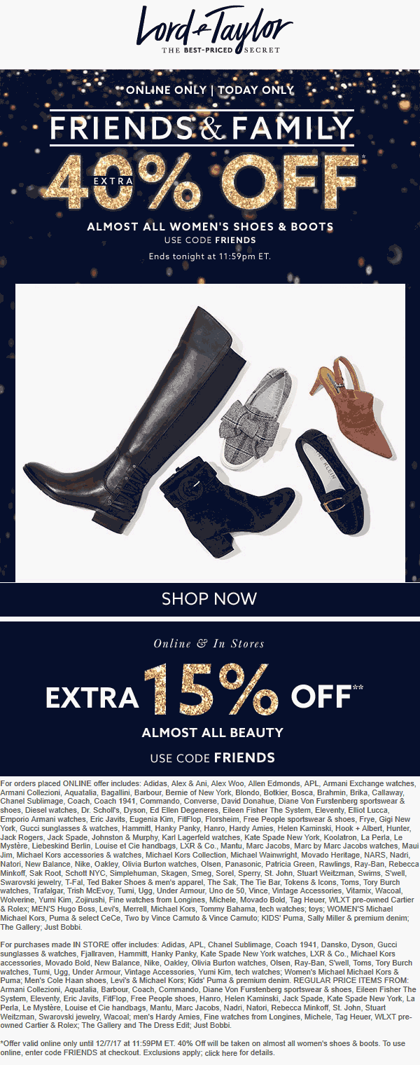 Lord & Taylor Coupon March 2024 Shoes are 40% off today at Lord & Taylor, or online via promo code FRIENDS