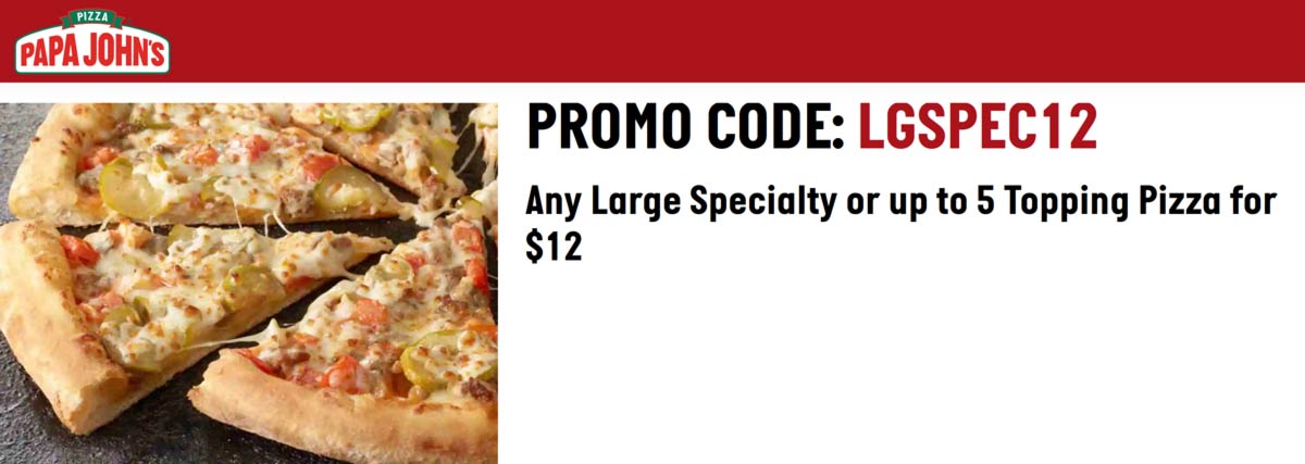 Papa Johns restaurants Coupon  Large 5-topping pizza for $12 at Papa Johns via promo code LGSPEC12 #papajohns 
