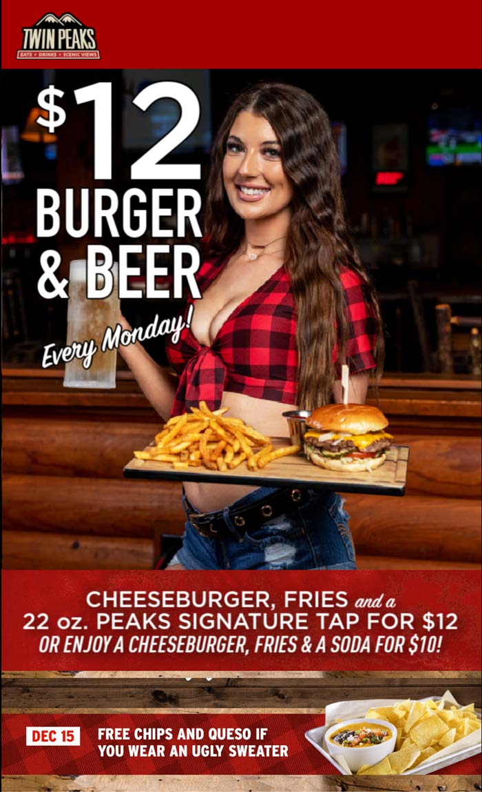Twin Peaks restaurants Coupon  Burger + beer = $12 Mondays also free chips & queso via ugly sweater the 15th at Twin Peaks #twinpeaks 