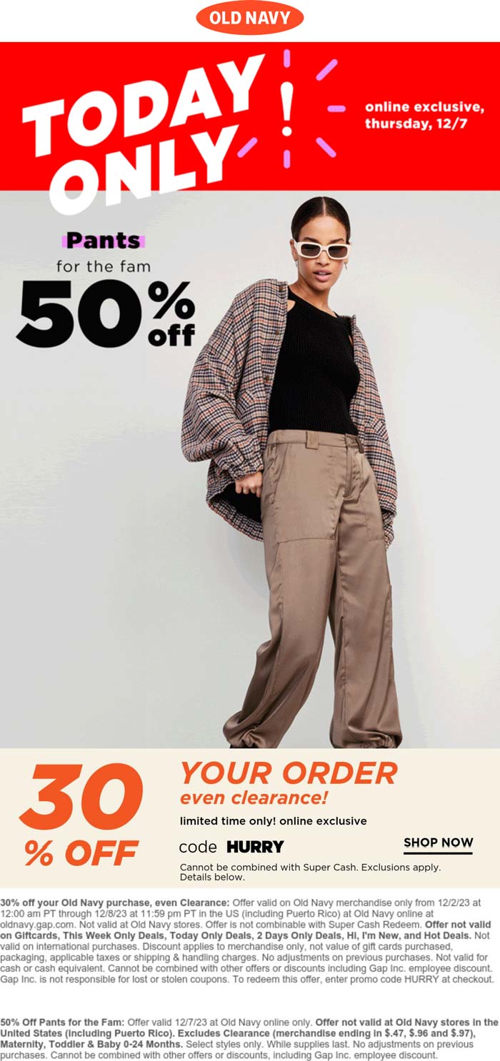 Old Navy stores Coupon  50% off pants & 30% everything else online today at Old Navy via promo code HURRY #oldnavy 