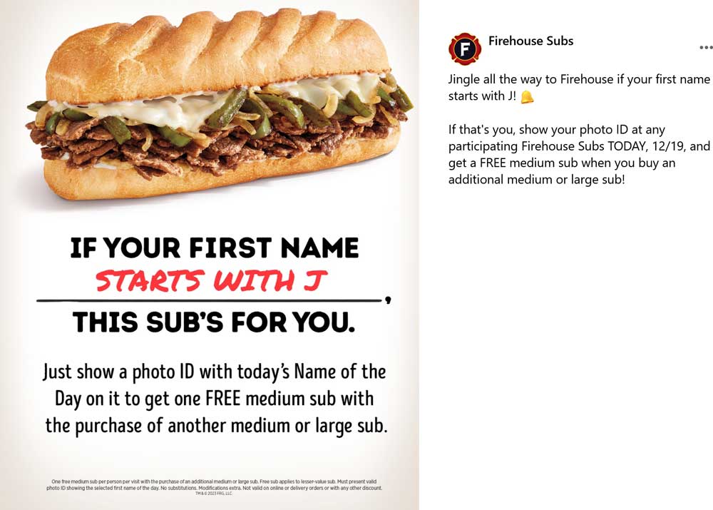 Firehouse Subs restaurants Coupon  Second sub sandwich free if name starts with J today at Firehouse Subs #firehousesubs 