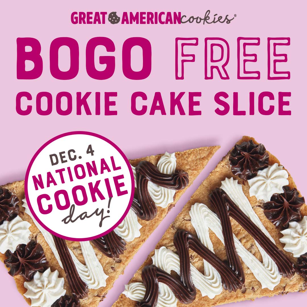 Great American Cookies restaurants Coupon  Second cookie cake slice free Wednesday at Great American Cookies #greatamericancookies 