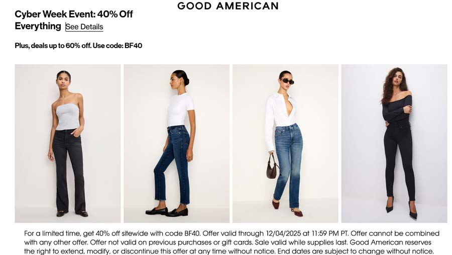 Good American 40% off everything today at Good American via promo code BF40 #goodamerican Good American stores Coupon 40% off everything today at Good American via promo code BF40 #goodamerican