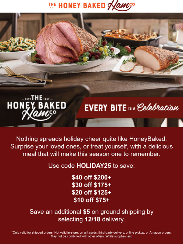 Honey Baked Ham restaurants Coupon  $10-$40 off $75+ at Honey Baked Ham restaurants via promo code HOLIDAY25 #honeybakedham 