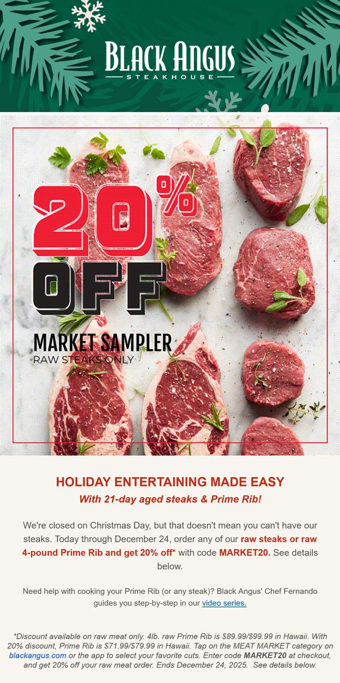 Black Angus 20% off raw steaks at Black Angus Steakhouse via promo code MARKET20 #blackangus Black Angus restaurants Coupon 20% off raw steaks at Black Angus Steakhouse via promo code MARKET20 #blackangus