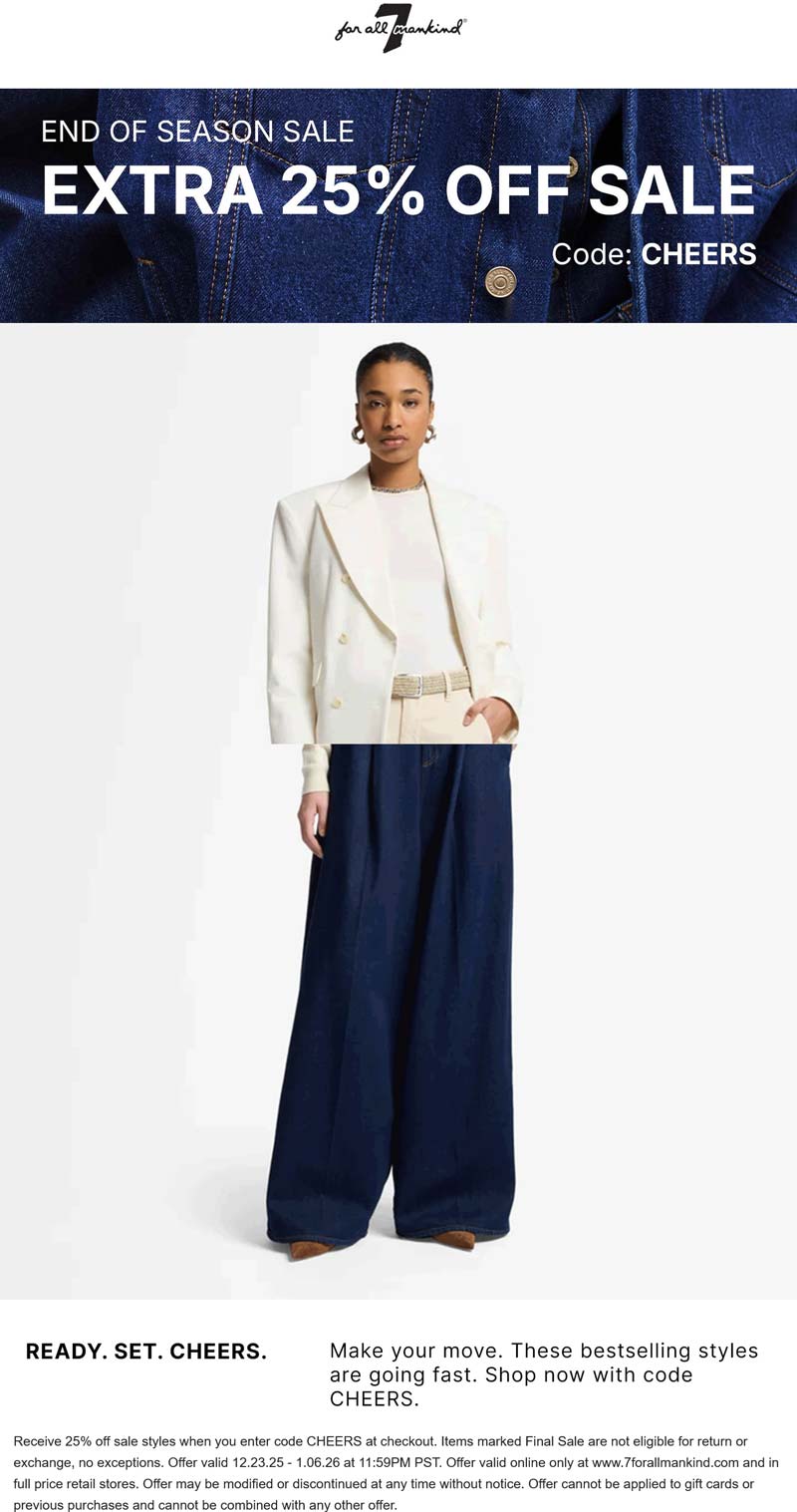 7 For All Mankind stores Coupon  Extra 25% off sale items at 7 For All Mankind, or online via promo code CHEERS #7forallmankind 