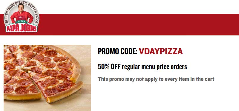 Papa Johns Coupon April 2024 50% off today at Papa Johns pizza via promo code VDAYPIZZA