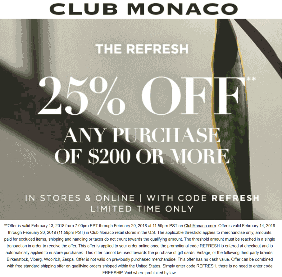 Club Monaco Coupon March 2024 25% off $200 at Club Monaco, or online via promo code REFRESH