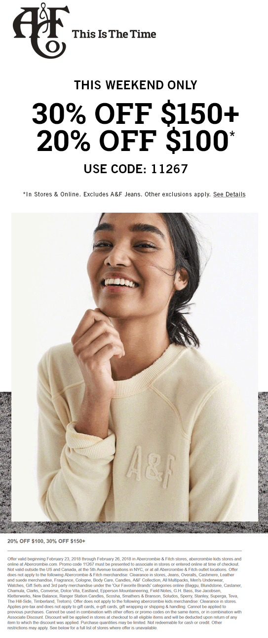 Abercrombie & Fitch Coupon April 2024 20-30% off $100+ at Abercrombie & Fitch, or online via promo code 11267