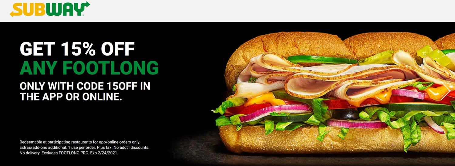 15 off any footlong sandwich at Subway via promo code 15OFF subway