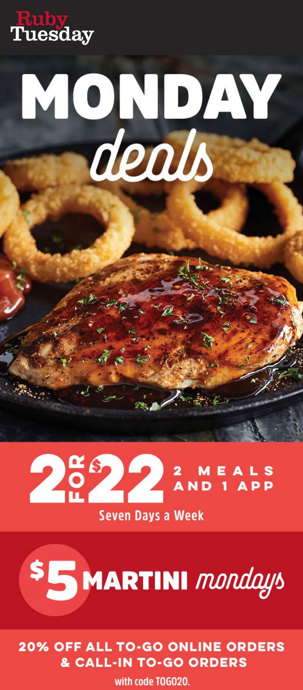 Ruby Tuesday restaurants Coupon  2 meals + appetizer = $22 also 20% off today at Ruby Tuesday via promo code TOGO20 #rubytuesday 