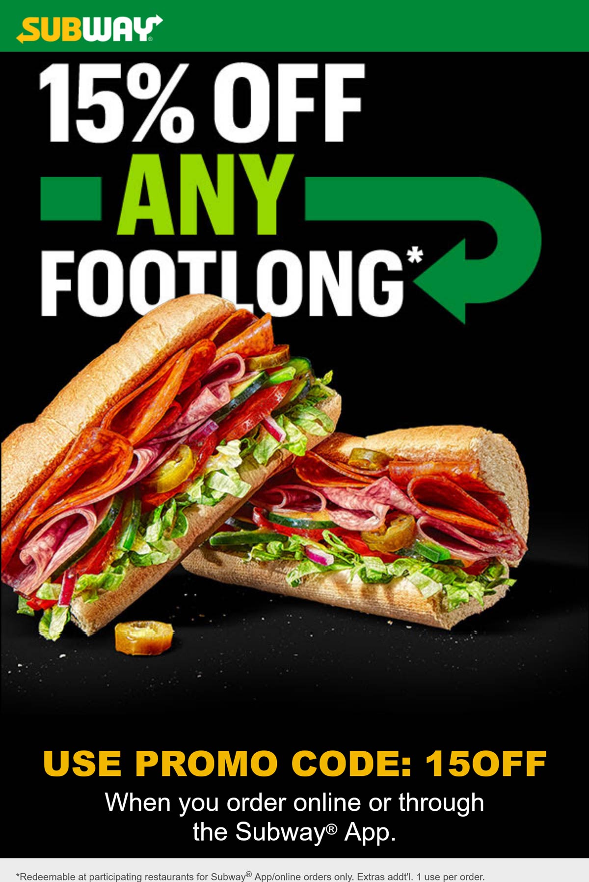 Subway restaurants Coupon  15% off any footlong sandwich at Subway restaurants via promo code 15OFF #subway 