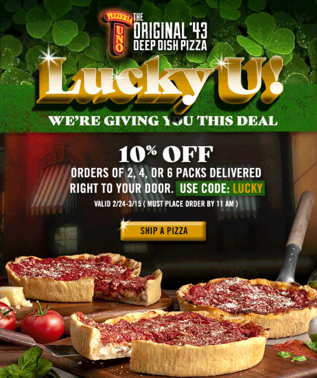 Pizzeria UNO restaurants Coupon  10% off frozen deep dish Pizzeria UNO pizzas via mail and promo code LUCKY #pizzeriauno 
