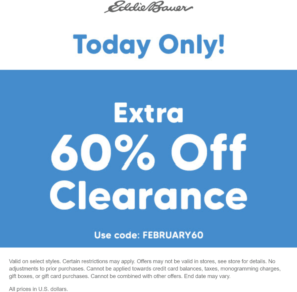 Eddie Bauer stores Coupon  Extra 60% off clearance today at Eddie Bauer via promo code FEBRUARY60 #eddiebauer 