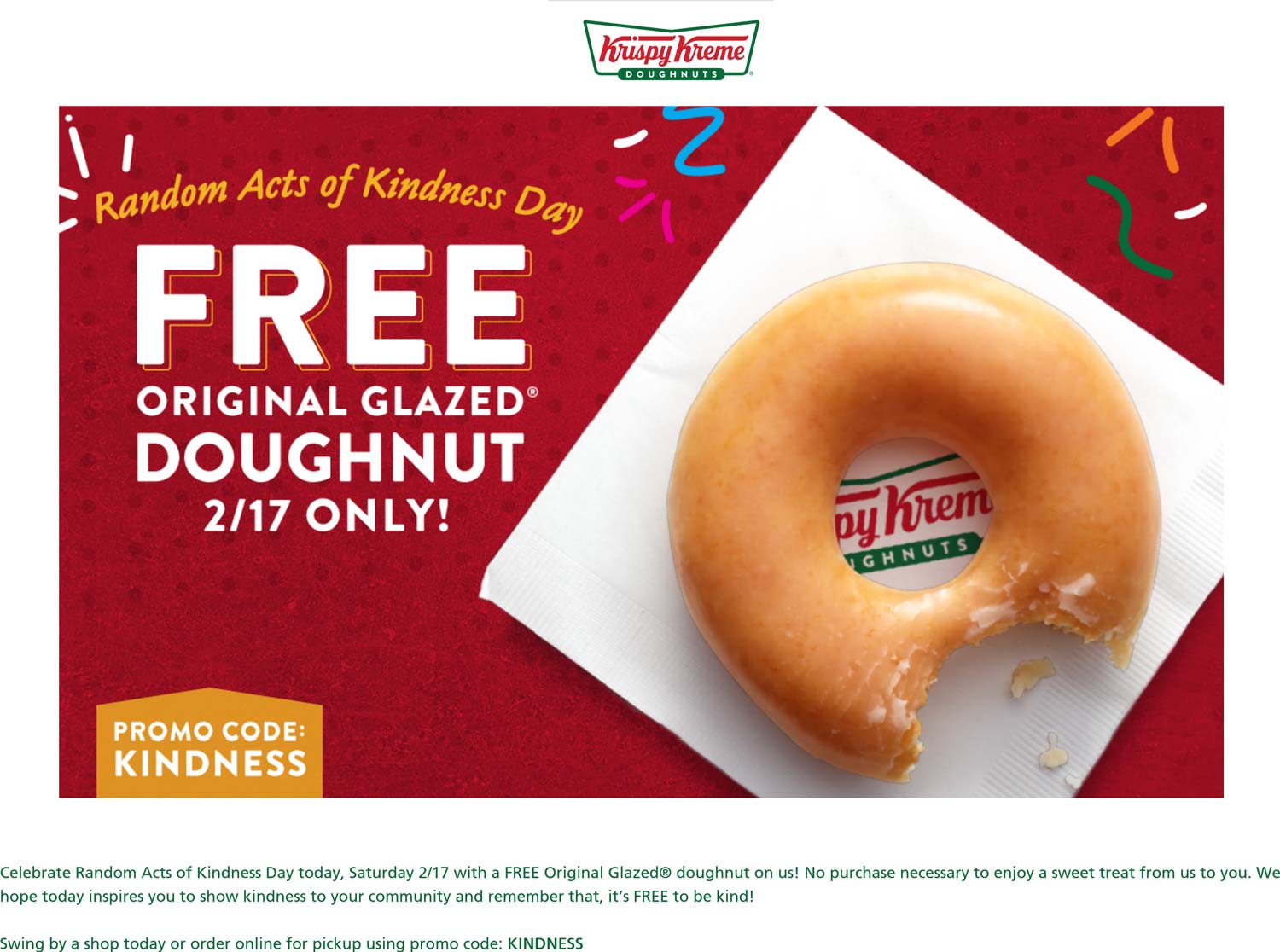 Krispy Kreme restaurants Coupon  Free doughnut today at Krispy Kreme, or online via promo code KINDNESS #krispykreme 