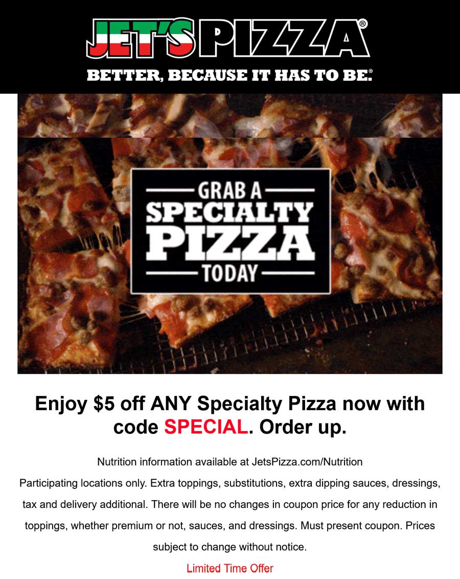 Jets Pizza restaurants Coupon  $5 off specialty pizzas at Jets Pizza via promo code SPECIAL #jetspizza 