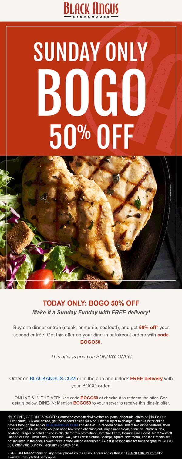 Black Angus restaurants Coupon  Second entree 50% off today at Black Angus, or via takeout promo code BOGO50 #blackangus 