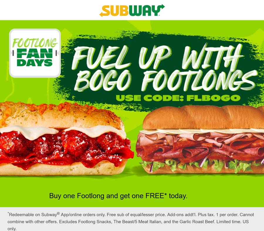 Subway restaurants Coupon  Second footlong sub sandwich free today at Subway via promo code FLBOGO #subway 